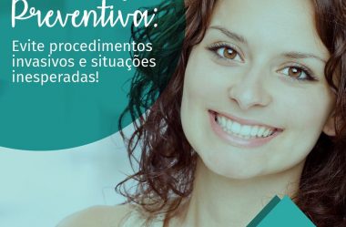 Odontologia Preventiva: Evite Procedimentos Invasivos E Situações Inesperadas!