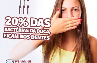 20% Das Bactérias da boca,ficam nos Dentes!