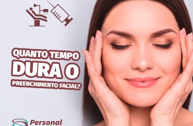 Quanto tempo dura o Preenchimento Facial!