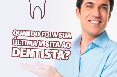 Quando foi sua última visita ao dentista?