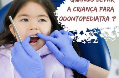 Quando levar a criança para Odontopediatra?